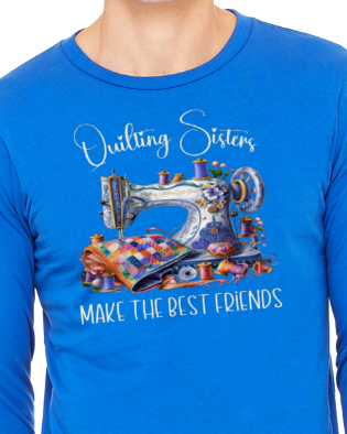 Piece Makers Quilt Guild - Quilting Sisters Unisex Long Sleeved T-Shirt